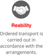 Reability Ordered transport is carried out in accordance with the arrangements.