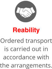 Reability Ordered transport is carried out in accordance with the arrangements.